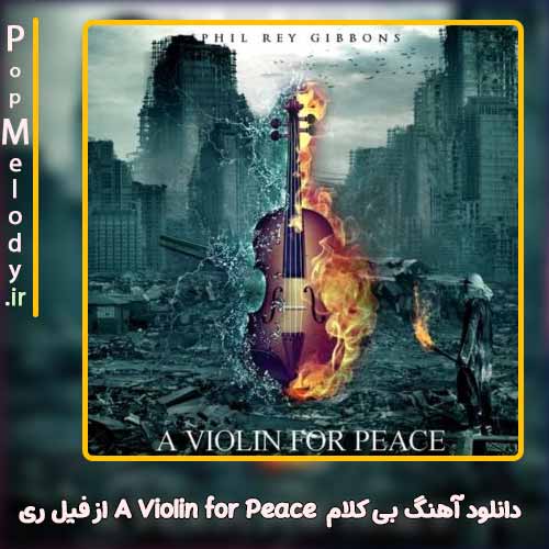 دانلود آهنگ فیل ری A Violin for Peace